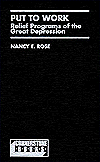 Title: Put to Work: Relief Programs in the Great Depression, Author: Nancy E. Rose