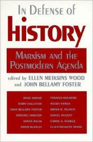Title: In Defense of History: Marxism and the Postmodern Agenda / Edition 1, Author: Ellen Meiksins Wood