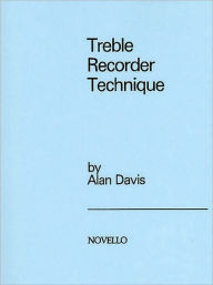 Title: Treble Recorder Technique, Author: Alan Davis