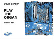Title: Play the Organ - Volume 2, Author: David Sanger