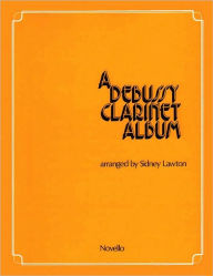 Title: A Debussy Clarinet Album, Author: Claude Debussy