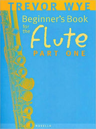 Title: Beginner's Book for the Flute - Part One, Author: Trevor Wye