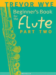 Title: Beginner's Book for the Flute - Part Two, Author: Trevor Wye