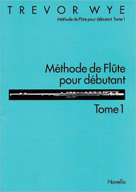 Title: Methode de Flute Pour Debutant: Tome 1, Author: Trevor Wye