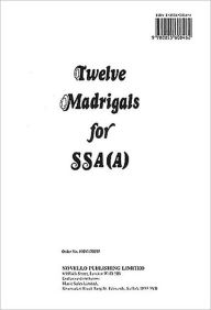 Title: 12 Madrigals SSA(A), Author: Hal Leonard Corp.