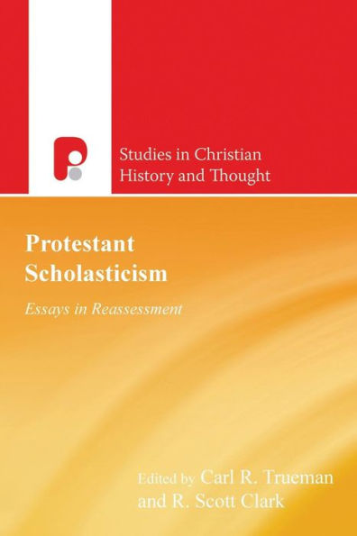 Protestant Scholasticism: Essays in Reassessment