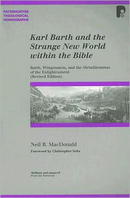 Karl Barth and the Strange New World Within the Bible: Barth, Wittgenstein, and the Metadilemmas of the Enlightenment