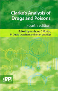 Title: Clarke's Analysis of Drugs and Poisons 2 Vol Set + 1-Year Online Access / Edition 4, Author: 