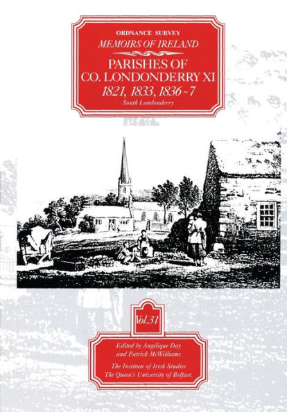 Ordnance Survey Memoirs of Ireland: Parishes of Co. Londonderry XI, 1821,1833, 1836-7 South Londonderry