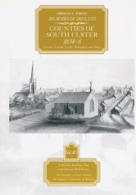 Title: Ordnance Survey Memoirs of Ireland: Counties of South Ulster 1834-1838 Cavan, Leitrim, Louth, Monaghan and Sligo, Author: Angelique Day