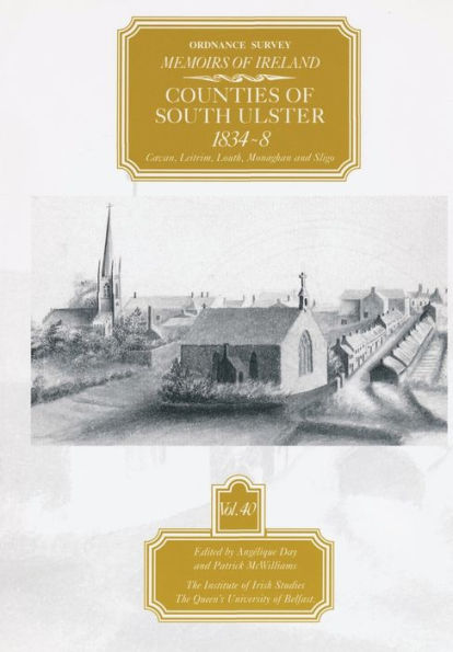 Ordnance Survey Memoirs of Ireland: Counties of South Ulster 1834-1838 Cavan, Leitrim, Louth, Monaghan and Sligo