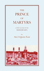 Title: The Prince of Martyrs, Author: Abu'l-Qasim Faizi