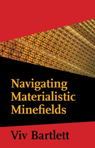 Title: Navigating Materialistic Minefields, Author: VIV Bartlett