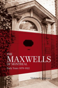 Title: The Maxwells of Montreal Volume 1, Author: Violette Nakhjavani