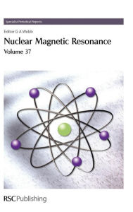 Title: Nuclear Magnetic Resonance: Volume 37 / Edition 1, Author: G A Webb