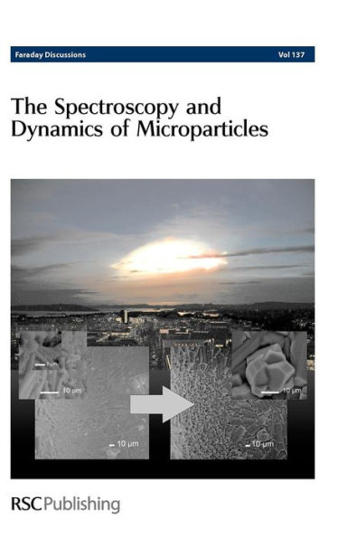 The Spectroscopy and Dynamics of Microparticles: Faraday Discussions No 137