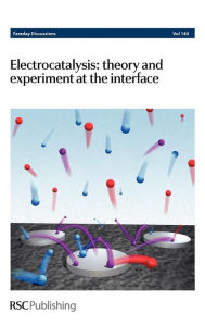 Title: Electrocatalysis - Theory and Experiment at the Interface: Faraday Discussions No 140, Author: Royal Society of Chemistry
