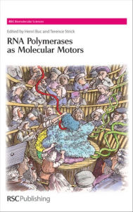 Title: RNA Polymerases as Molecular Motors / Edition 1, Author: Henri Buc