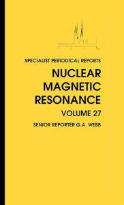 Title: Nuclear Magnetic Resonance: Volume 27, Author: G A Webb