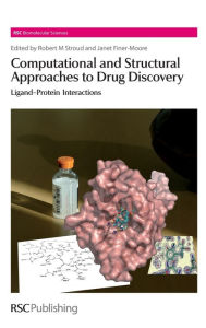 Title: Computational and Structural Approaches to Drug Discovery: Ligand-Protein Interactions, Author: Robert Stroud