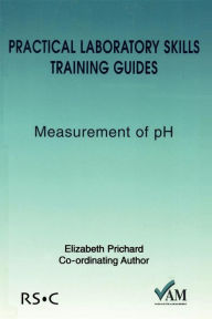 Title: Practical Laboratory Skills Training Guides: Measurement of pH, Author: Richard Lawn