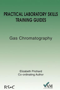 Title: Practical Laboratory Skills Training Guides: Gas Chromatography, Author: Brian Stuart