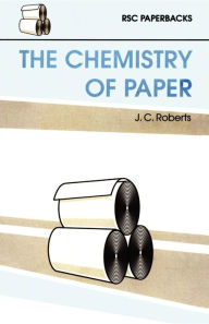 Title: The Chemistry of Paper, Author: J C Roberts
