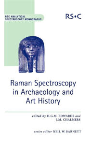 Title: Raman Spectroscopy in Archaeology and Art History: RSC, Author: Howell Edwards
