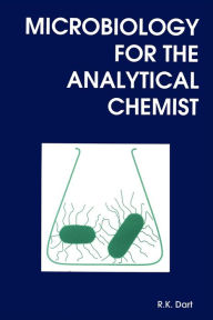 Title: Microbiology for the Analytical Chemist, Author: R K Dart