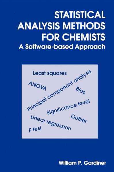 Statistical Analysis Methods for Chemists: A Software Based Approach / Edition 1