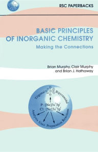 Title: Basic Principles of Inorganic Chemistry: Making the Connections, Author: Brian J Hathaway