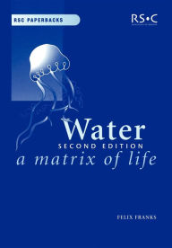 Title: Water: A Matrix of Life, Author: Felix Franks