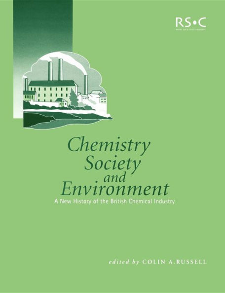 Chemistry, Society and Environment: A New History of the British Chemical Industry