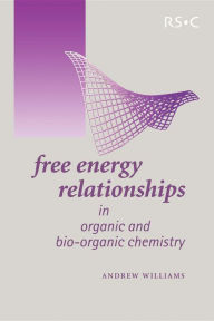 Title: Free Energy Relationships in Organic and Bio-Organic Chemistry, Author: Andrew Williams