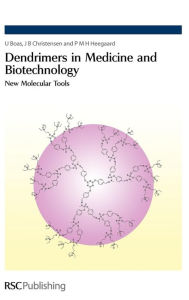 Title: Dendrimers in Medicine and Biotechnology: New Molecular Tools, Author: U Boas