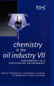 Title: Chemistry in the Oil Industry VII: Performance in a Challenging Environment, Author: Ruth M Lane