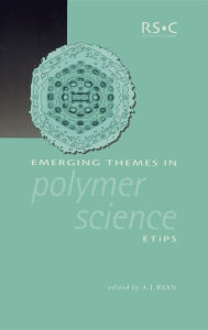 Title: Emerging Themes in Polymer Science, Author: Anthony J Ryan