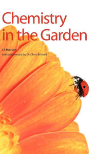 Title: Chemistry in the Garden, Author: James R Hanson