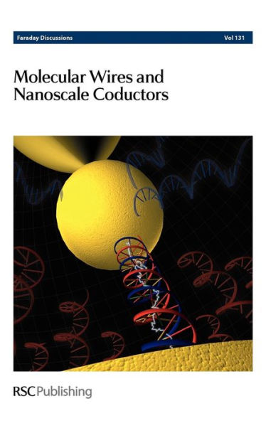 Molecular Wires and Nanoscale Conductors: Faraday Discussions No 131