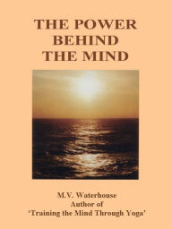 Title: The Power Behind The Mind, Author: Marjorie Waterhouse