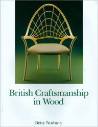 Title: British Craftsmanship in Wood, Author: Betty Norbury