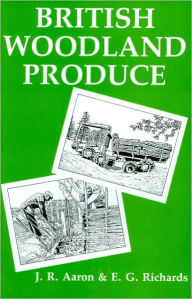 Title: British Woodland Produce, Author: J.R. Aaron