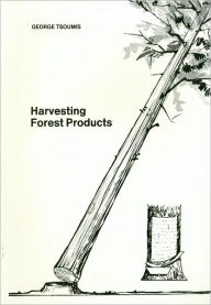 Title: Harvesting Forest Products, Author: George Tsoumis