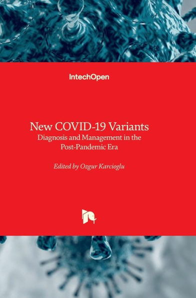 New COVID-19 Variants - Diagnosis and Management in the Post-Pandemic Era: Diagnosis and Management in the Post-Pandemic Era