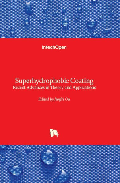 Superhydrophobic Coating - Recent Advances in Theory and Applications: Recent Advances in Theory and Applications