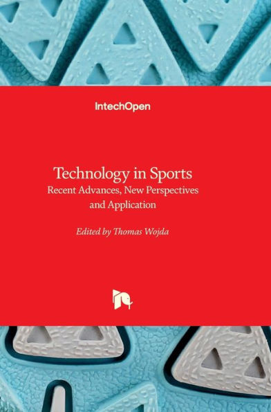 Technology in Sports - Recent Advances, New Perspectives and Application: Recent Advances, New Perspectives and Application