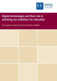 Title: Digital Technologies and Their Role in Achieving Our Ambitions for Education, Author: Diana Laurillard