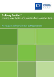 Title: Ordinary Families?: Learning About Families and Parenting From Normative Studies, Author: Marjorie Smith