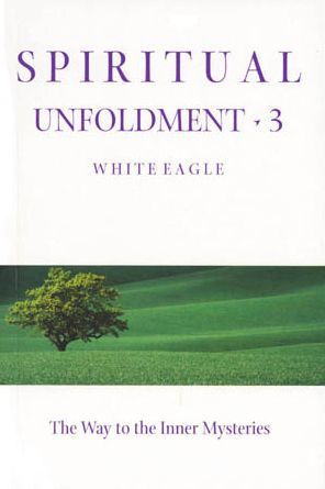 Spiritual Unfoldment 3: The Way to the Inner Mysteries
