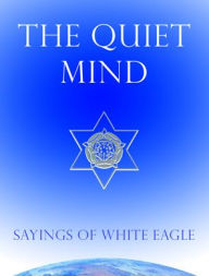 Title: The Quiet Mind, Author: White Eagle